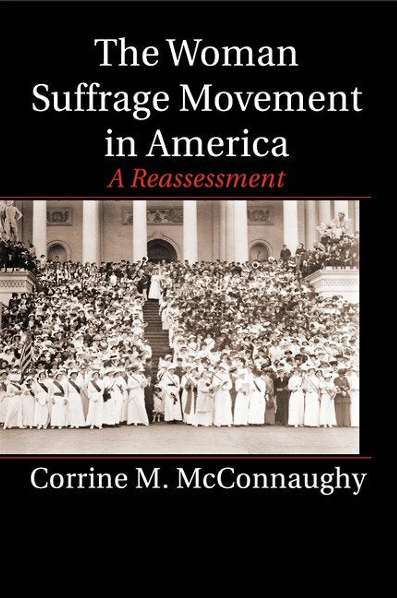 The Woman Suffrage Movement America: A Reassessment