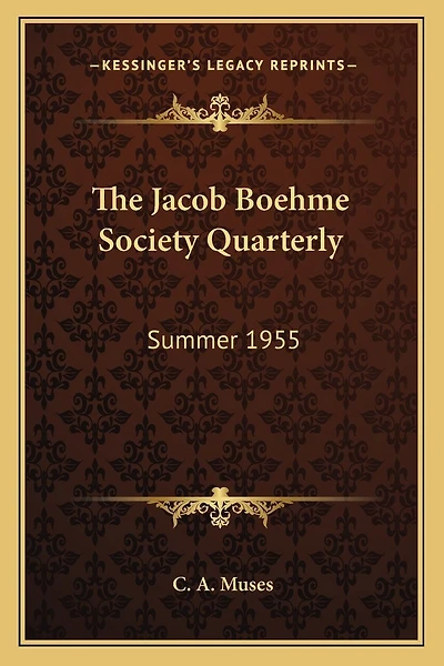 The Jacob Boehme Society Quarterly: Summer 1955