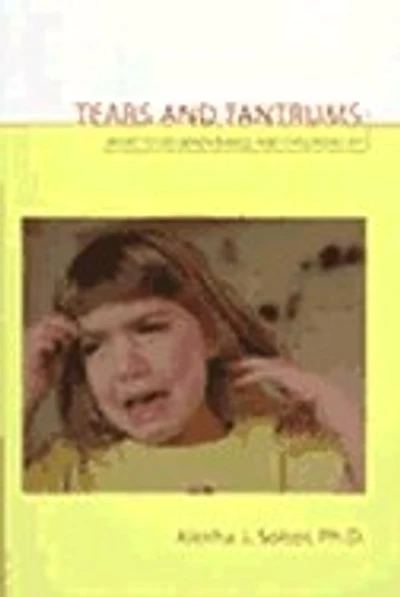 Tears and Tantrums: What to Do When Babies and Children Cry