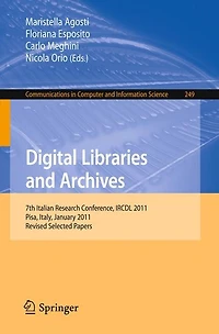 Digital Libraries and Archives: 7th Italian Research Conference, IRCDL 2011, Pisa, Italy,January 20-21, 2011. Revised Papers