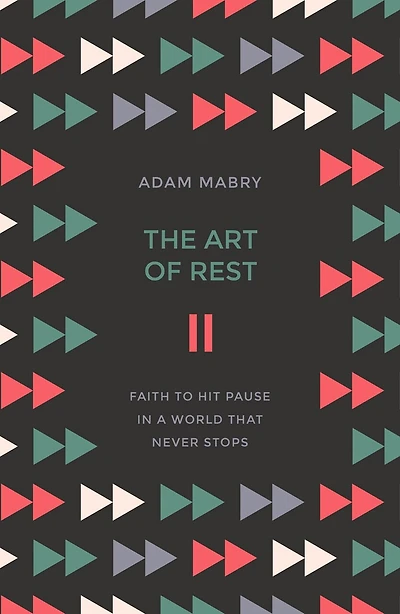 The Art of Rest: Faith to Hit Pause in a World That Never Stops