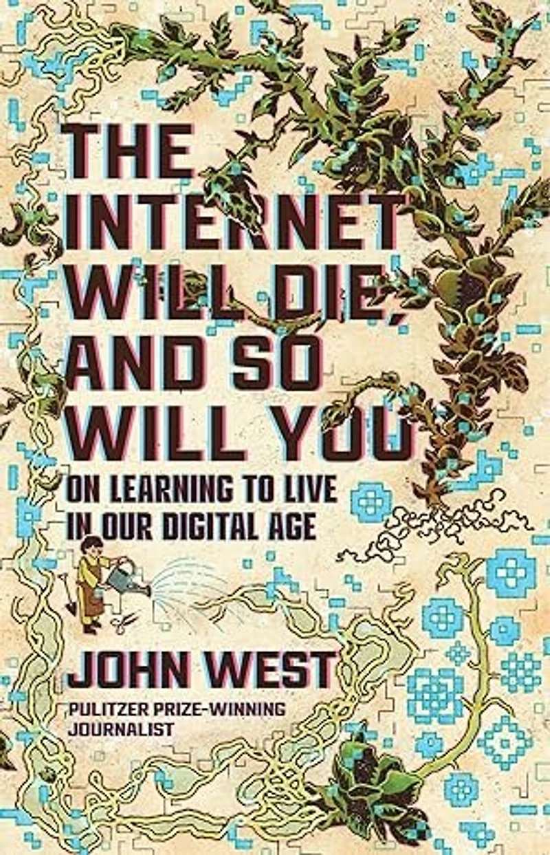 The Internet Will Die, and So You: On Learning to Live Our Digital Age