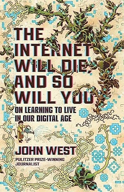 The Internet Will Die, and So You: On Learning to Live Our Digital Age