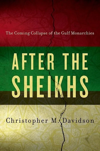 After the Sheikhs: Coming Collapse of Gulf Monarchies