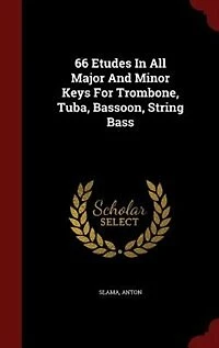 66 Etudes All Major And Minor Keys For Trombone, Tuba, Bassoon, String Bass