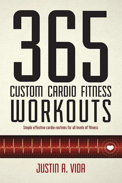 365 Custom Cardio Fitness Workouts: simple effective cardio routines for all levels of fitness