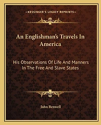 An Englishman's Travels In America: His Observations Of Life And Manners In The Free And Slave States