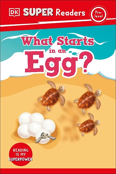DK Super Readers Pre-Level What Starts an Egg?