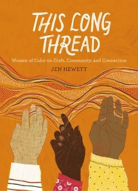 This Long Thread: Women Of Color On Craft, Community, And Connection