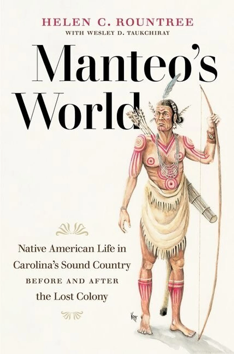 Manteo's World: Native American Life Carolina's Sound Country Before And After The Lost Colony