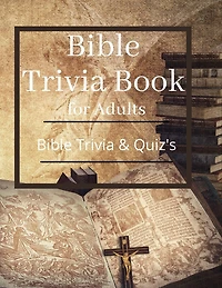 Bible Trivia Book for Adults: Bible Trivia and Quiz's