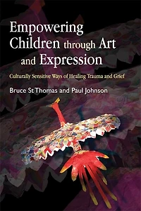 Empowering Children through Art and Expression: Culturally Sensitive Ways of Healing Trauma Grief
