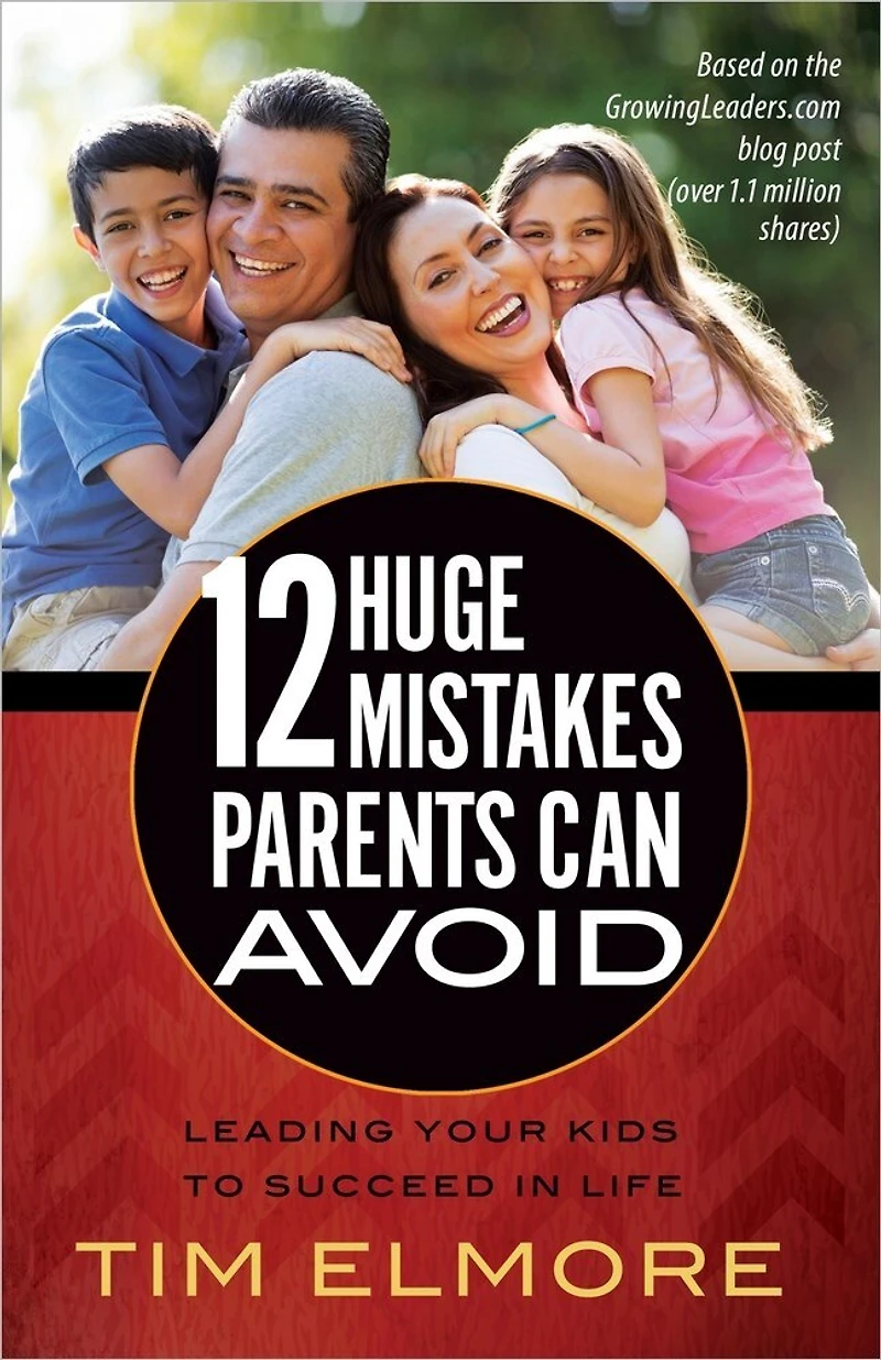 12 Huge Mistakes Parents Can Avoid: Leading Your Kids to Succeed Life