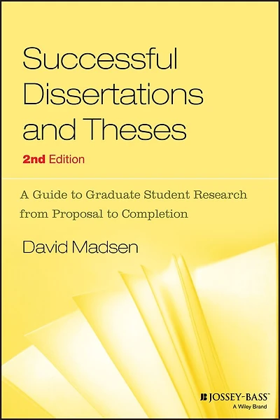 Successful Dissertations and Theses: A Guide to Graduate Student Research from Proposal to Completion