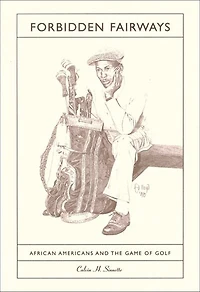 Forbidden Fairways: African Americans And The Game Of Golf