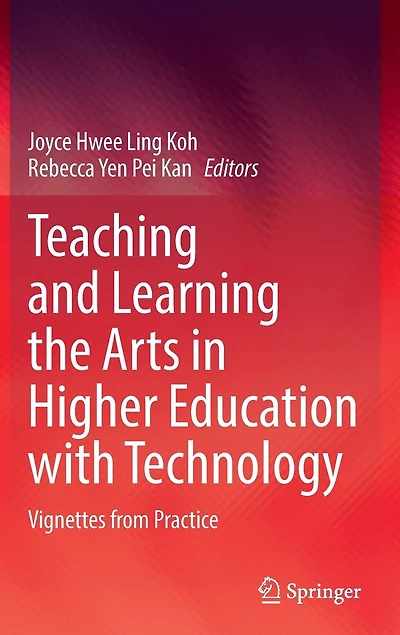 Teaching and Learning the Arts Higher Education with Technology: Vignettes from Practice