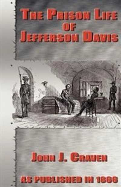 The Prison Life Of Jefferson Davis