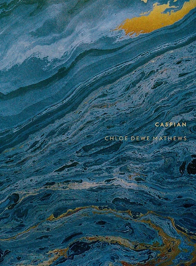 Chloe Dewe Mathews: Caspian: The Elements