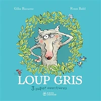 Loup gris: 3 super aventures