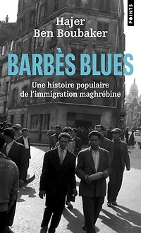 Barbès blues: une histoire populaire de l'immigration maghrébine