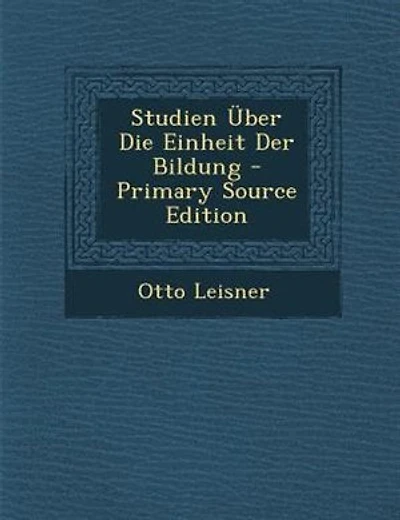 Studien _ber Die Einheit Der Bildung - Primary Source Edition
