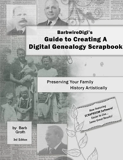 BarbwireDigi's Guide to Creating A Digital Genealogy Scrapbook - 3rd Edition