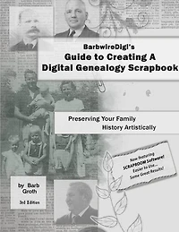 BarbwireDigi's Guide to Creating A Digital Genealogy Scrapbook - 3rd Edition