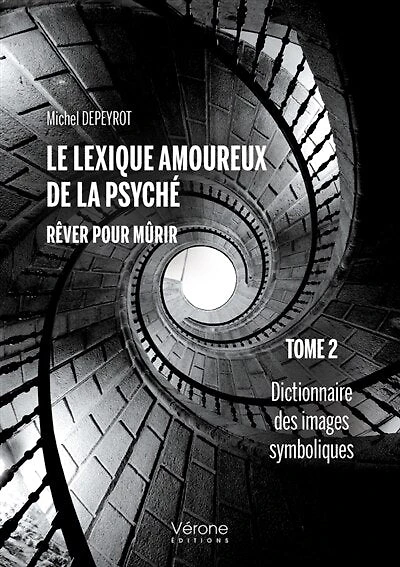 Le lexique amoureux de la psyché - Rêver pour mûrir - Tome 2: Dictionnaire des images symboliques