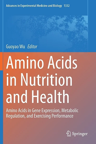 Amino Acids Nutrition and Health: Gene Expression, Metabolic Regulation, Exercising Performance
