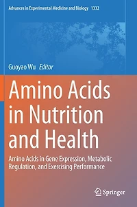 Amino Acids Nutrition and Health: Gene Expression, Metabolic Regulation, Exercising Performance