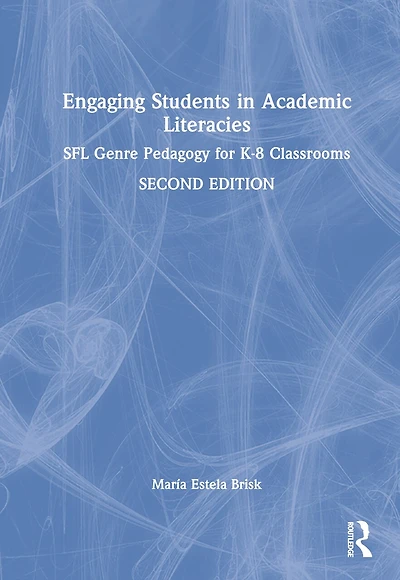Engaging Students Academic Literacies: SFL Genre Pedagogy for K-8 Classrooms