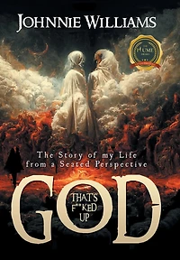 GOD That's F**cked Up: The Story of my Life from a Seated Perspective