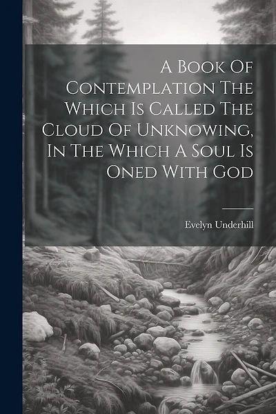 A Book Of Contemplation The Which Is Called The Cloud Of Unknowing