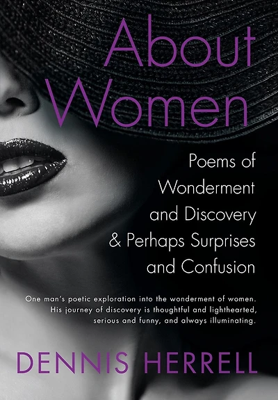 ABOUT WOMEN: Poems of Wonderment and Discovery & Perhaps Surprises and Confusion