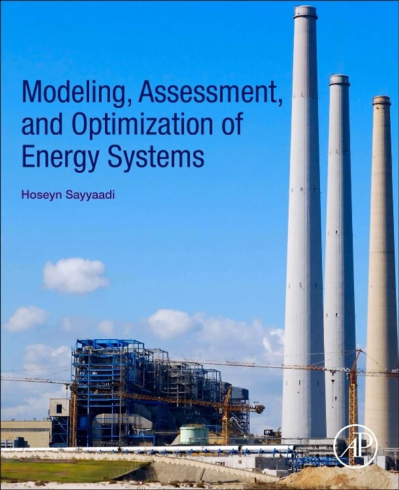 Modeling, Assessment, And Optimization Of Energy Systems