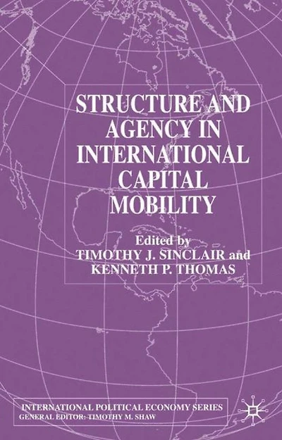 Structure And Agency In International Capital Mobility