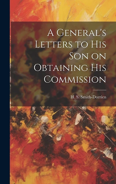 A General's Letters to His Son on Obtaining His Commission