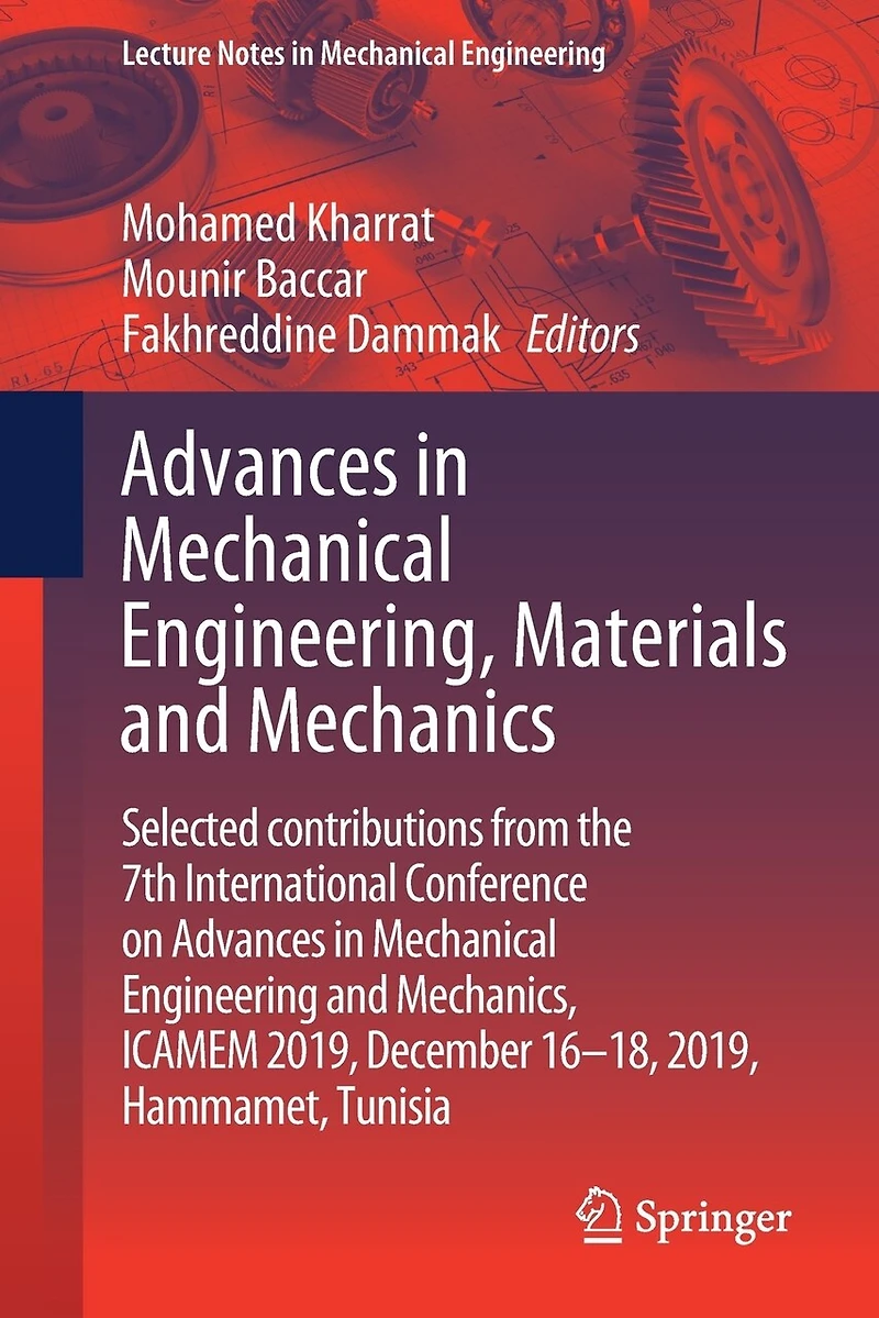 Advances Mechanical Engineering, Materials and Mechanics: Selected contributions from the 7th International Conference on Engineering Mechanics, ICAMEM 2019, December 16-18, Hammamet, Tunisia