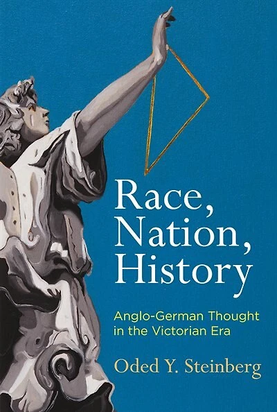 Race, Nation, History: Anglo-german Thought In The Victorian Era
