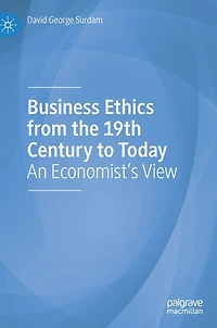 Business Ethics from the 19th Century to Today: An Economist's View