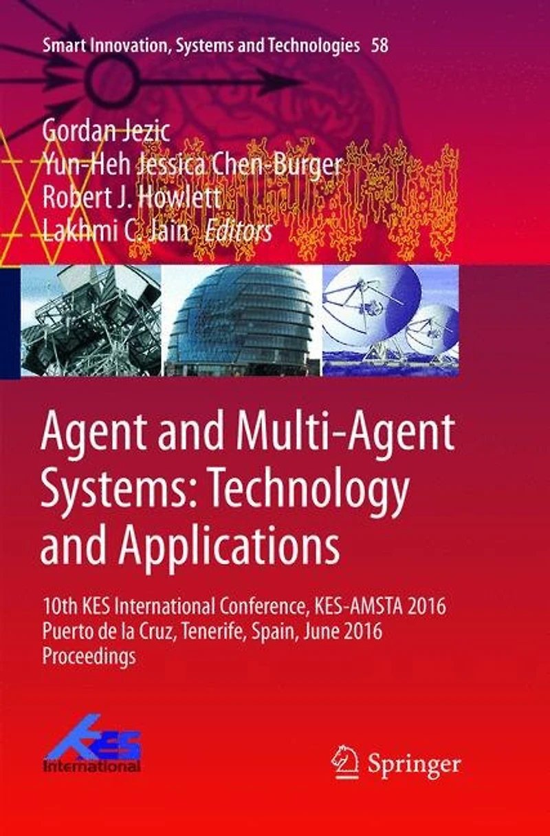 Agent and Multi-Agent Systems: Technology Applications: 10th KES International Conference, KES-AMSTA 2016 Puerto de la Cruz, Tenerife, Spain, June Proceedings