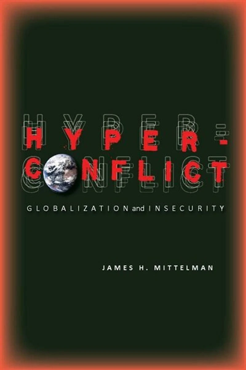 Hyperconflict: Globalization and Insecurity