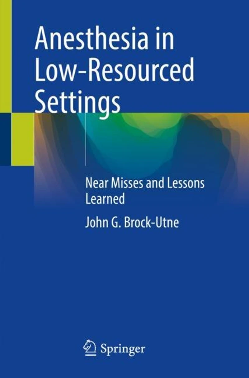 Anesthesia Low-resourced Settings: Near Misses And Lessons Learned