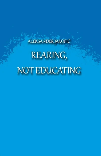 Rearing not Educating