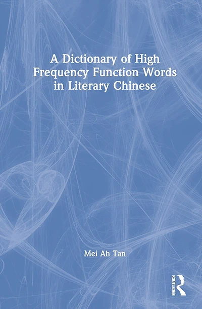 A Dictionary of High Frequency Function Words in Literary Chinese