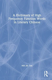 A Dictionary of High Frequency Function Words in Literary Chinese
