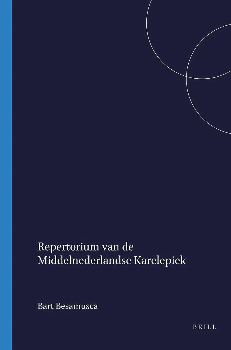 Repertorium van de Middelnederlandse Karelepiek: Een beknopte beschrijving van de handschriftelijke en gedrukte overlevering