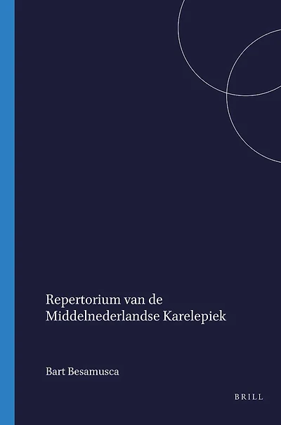 Repertorium van de Middelnederlandse Karelepiek: Een beknopte beschrijving van de handschriftelijke en gedrukte overlevering
