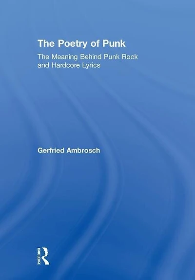 The Poetry of Punk: Meaning Behind Punk Rock and Hardcore Lyrics