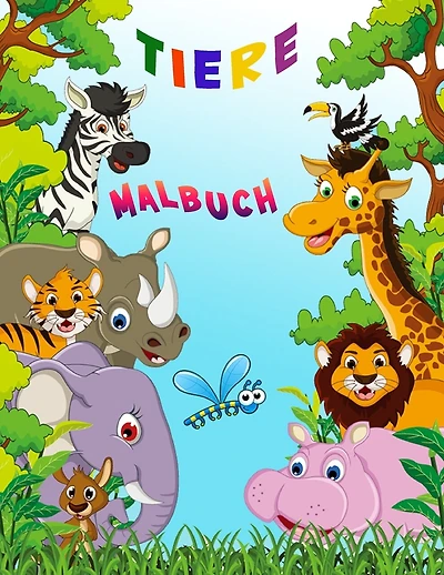 Tiere Malbuch: Aktivitätsbuch Für Kinder